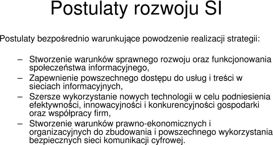 wykorzystanie nowych technologii w celu podniesienia efektywności, innowacyjności i konkurencyjności gospodarki oraz współpracy firm,