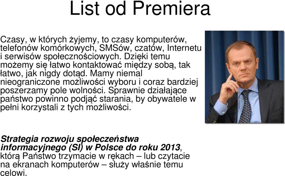 Mamy niemal nieograniczone możliwości wyboru i coraz bardziej poszerzamy pole wolności.