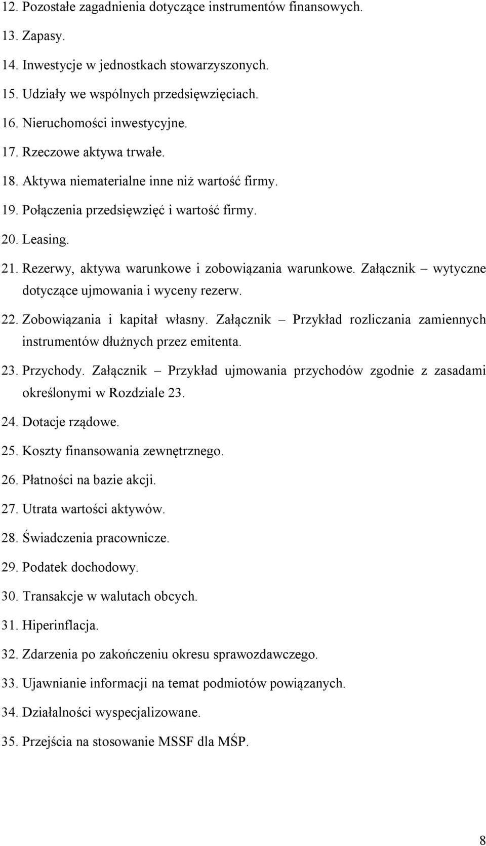 Załącznik wytyczne dotyczące ujmowania i wyceny rezerw. 22. Zobowiązania i kapitał własny. Załącznik Przykład rozliczania zamiennych instrumentów dłużnych przez emitenta. 23. Przychody.