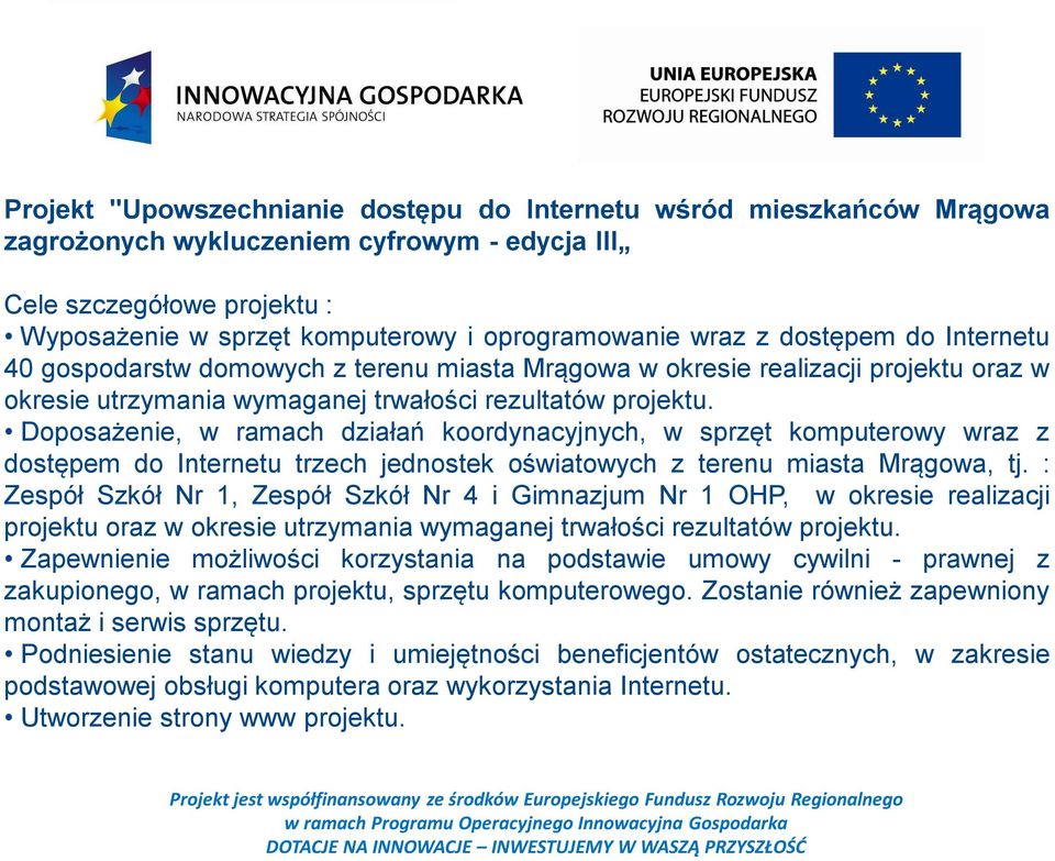 Doposażenie, w ramach działań koordynacyjnych, w sprzęt komputerowy wraz z dostępem do Internetu trzech jednostek oświatowych z terenu miasta Mrągowa, tj.