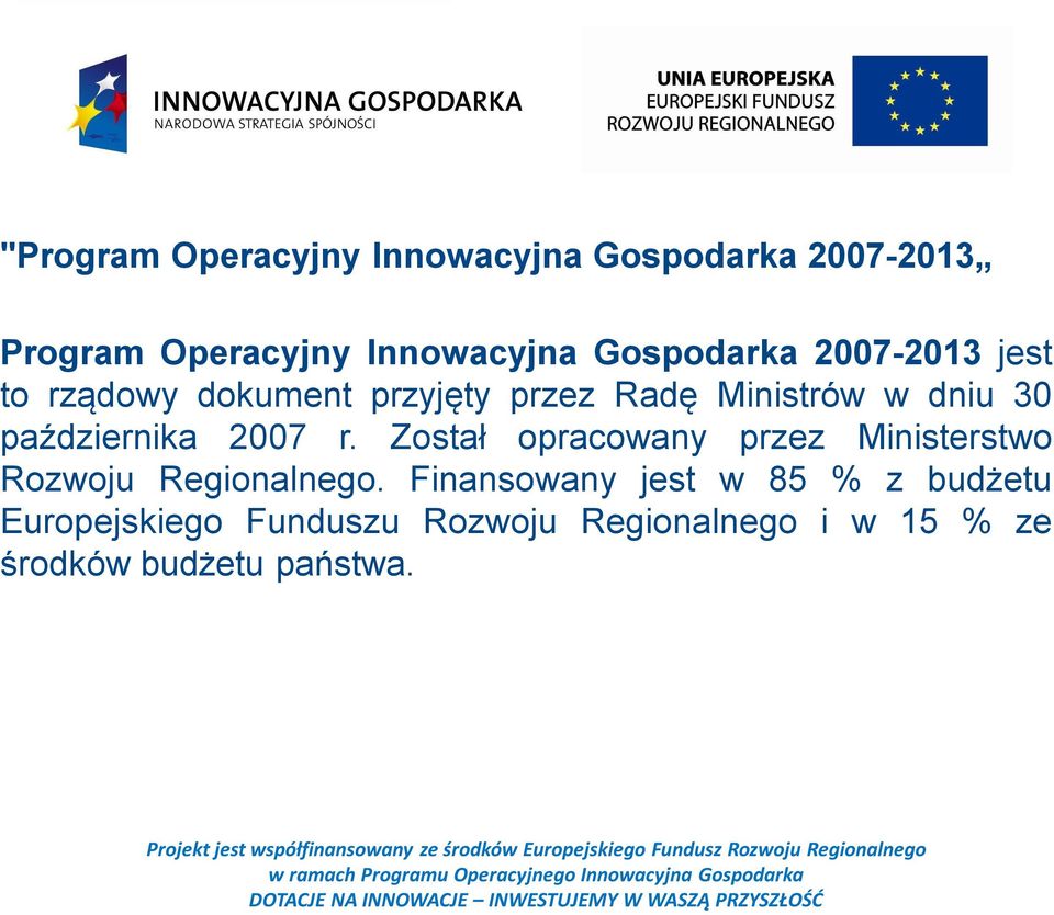 października 2007 r. Został opracowany przez Ministerstwo Rozwoju Regionalnego.