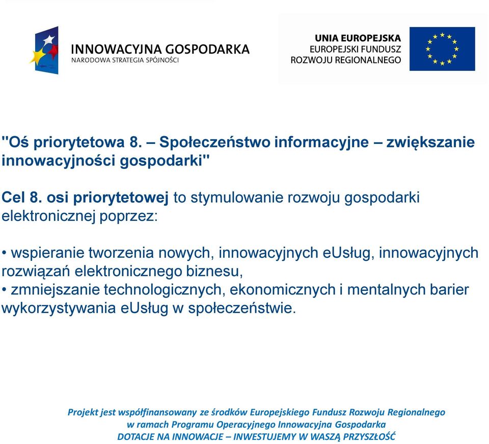 tworzenia nowych, innowacyjnych eusług, innowacyjnych rozwiązań elektronicznego biznesu,