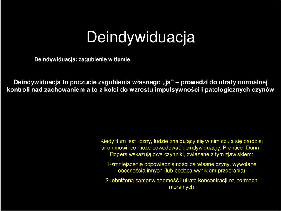 anonimowi, co moŝe powodować deindywiduację.