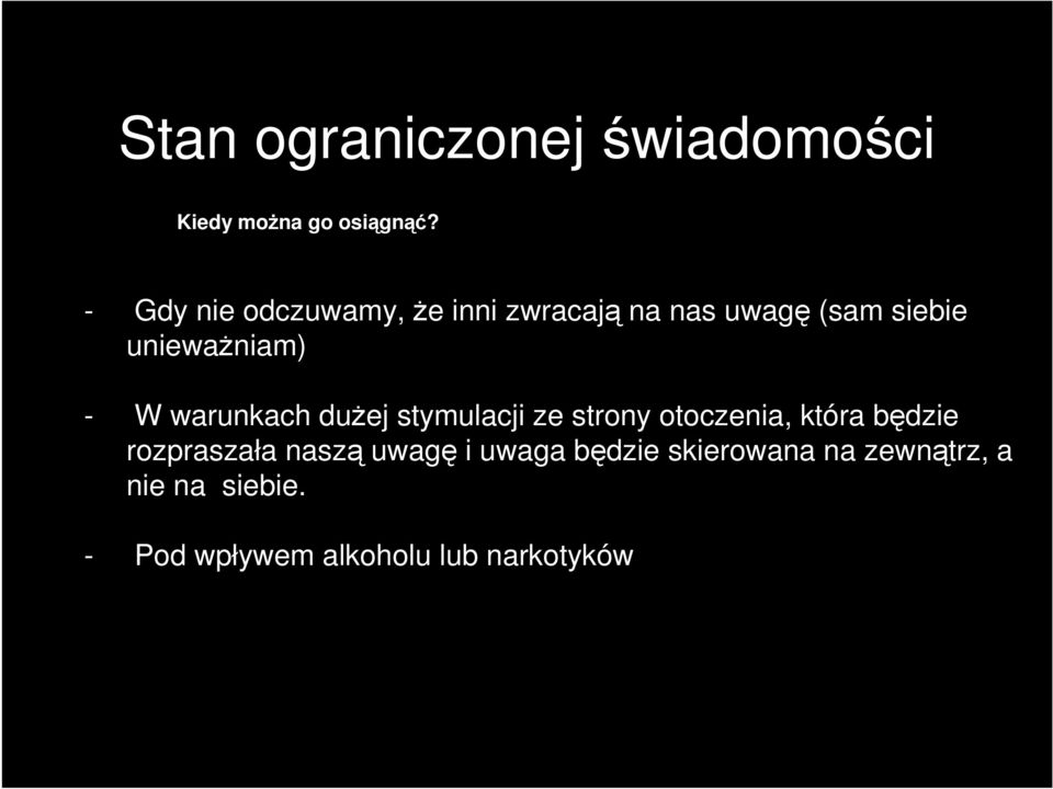 W warunkach duŝej stymulacji ze strony otoczenia, która będzie rozpraszała