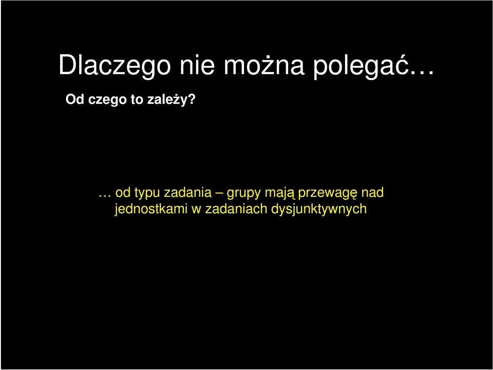 od typu zadania grupy mają