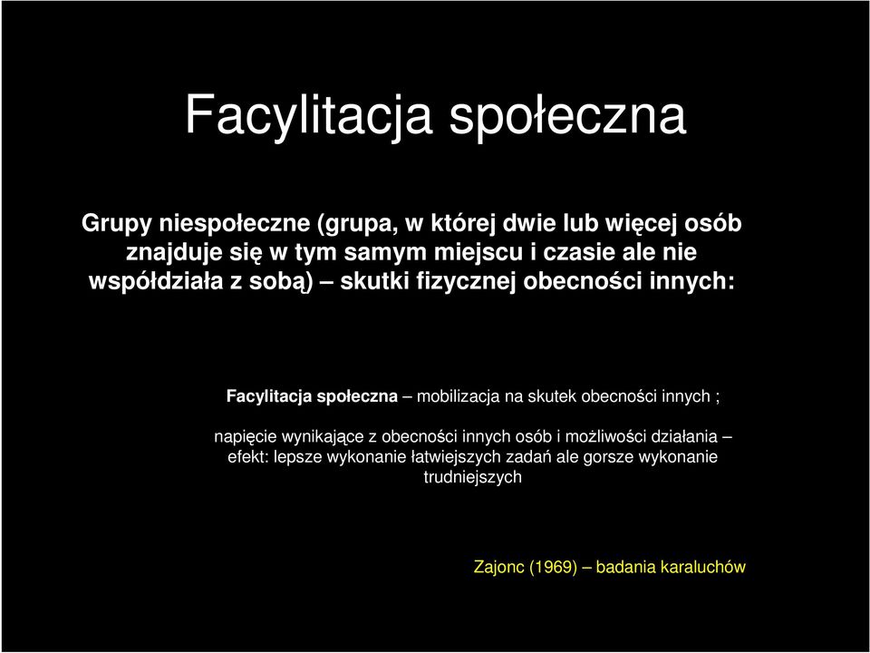 mobilizacja na skutek obecności innych ; napięcie wynikające z obecności innych osób i moŝliwości