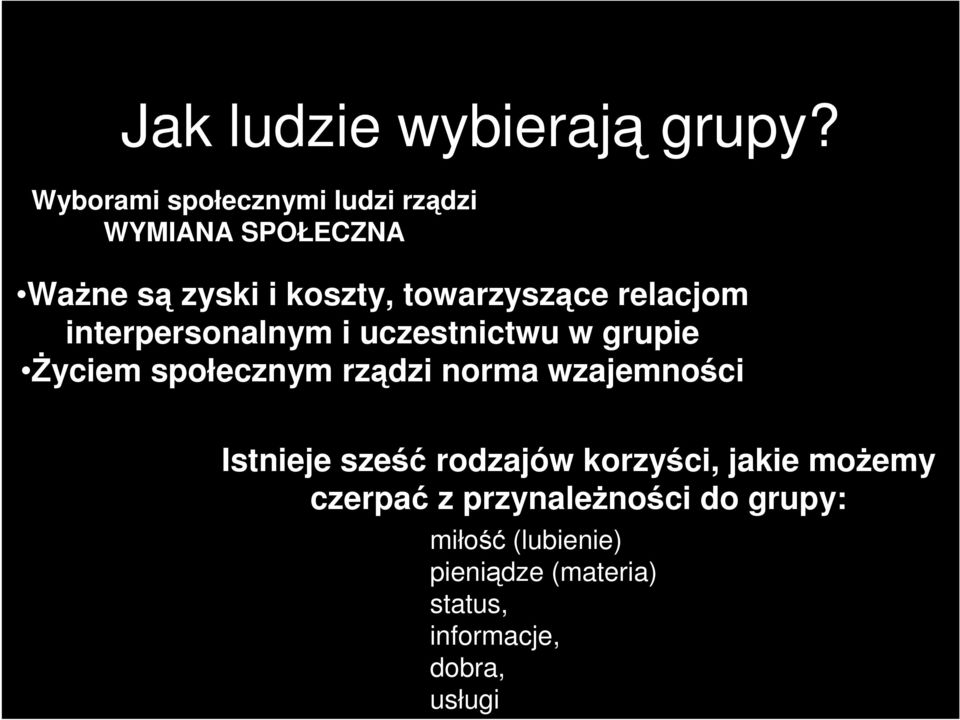 relacjom interpersonalnym i uczestnictwu w grupie śyciem społecznym rządzi norma