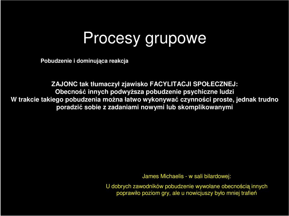 proste, jednak trudno poradzić sobie z zadaniami nowymi lub skomplikowanymi James Michaelis - w sali