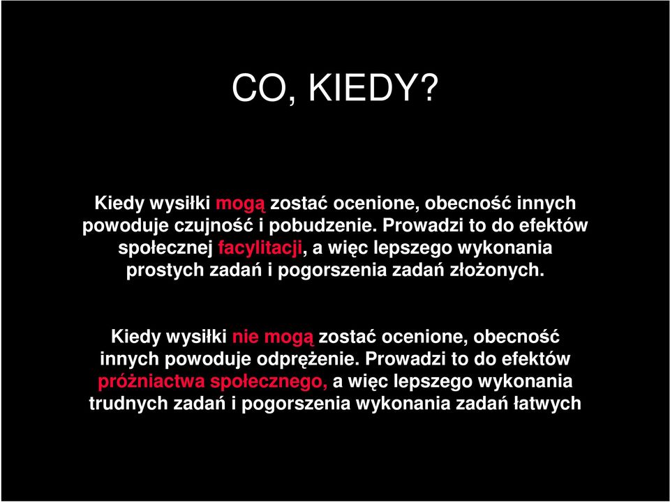 zadań złoŝonych. Kiedy wysiłki nie mogą zostać ocenione, obecność innych powoduje odpręŝenie.
