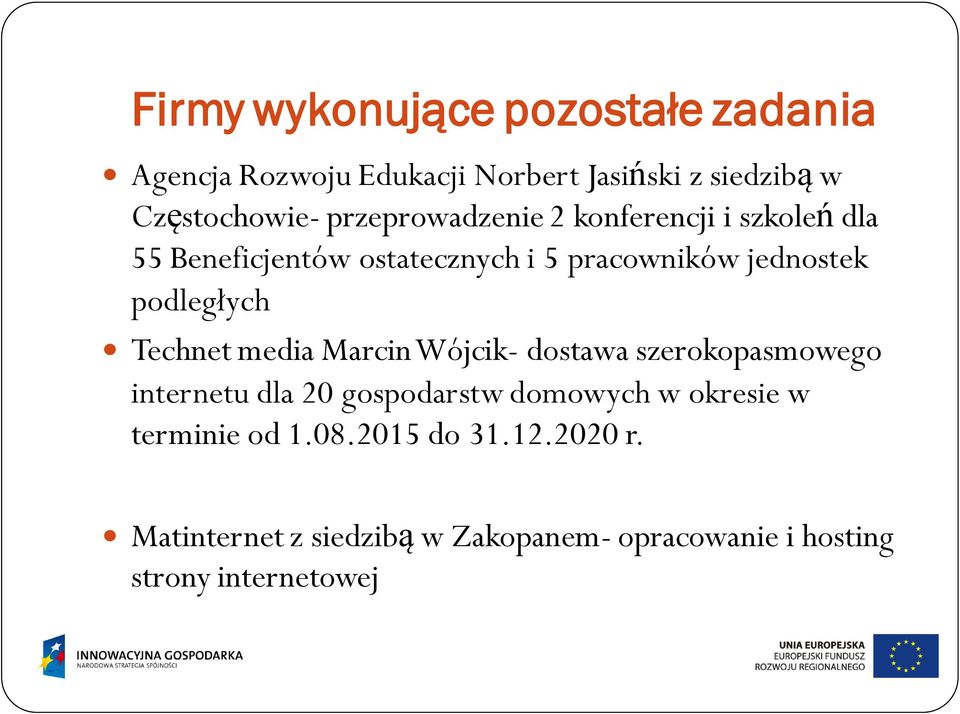 podległych Technet media Marcin Wójcik- dostawa szerokopasmowego internetu dla 20 gospodarstw domowych w