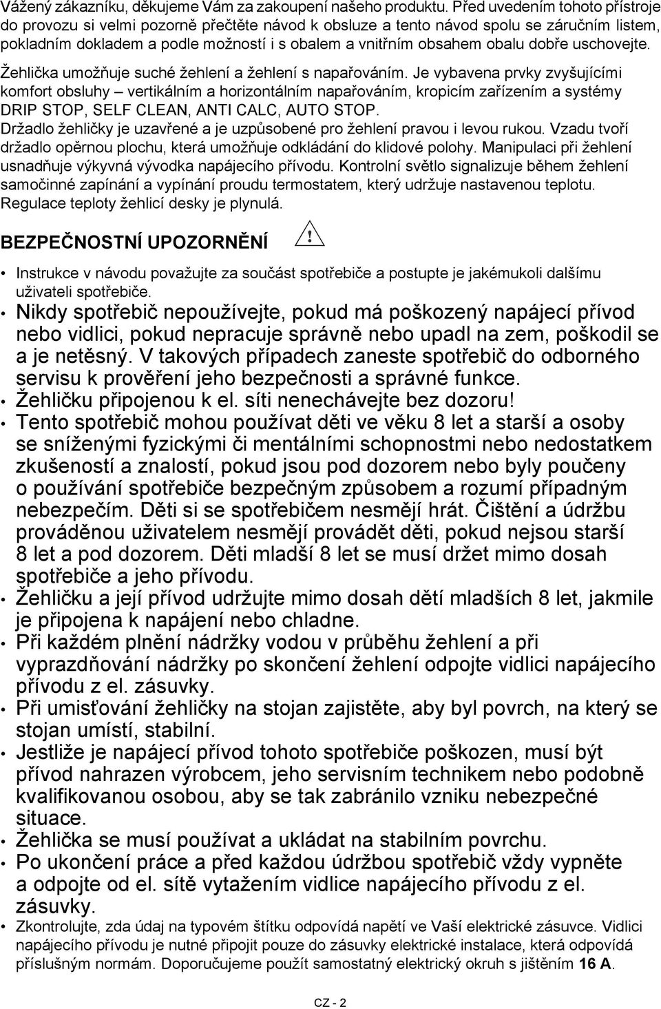dobře uschovejte. Žehlička umožňuje suché žehlení a žehlení s napařováním.