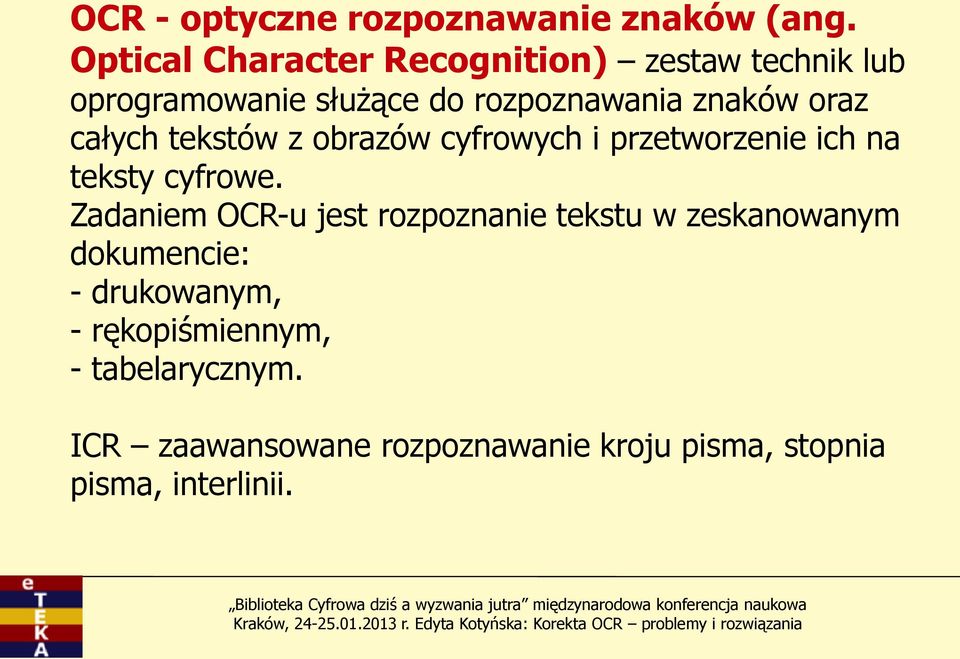 oraz całych tekstów z obrazów cyfrowych i przetworzenie ich na teksty cyfrowe.