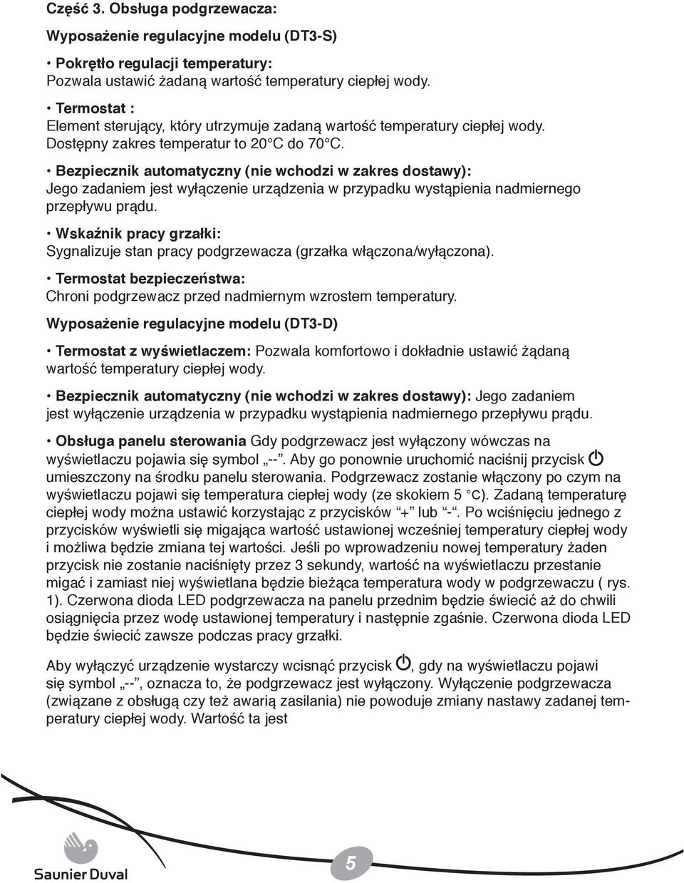 Bezpiecznik automatyczny (nie wchodzi w zakres dostawy): Jego zadaniem jest wyłączenie urządzenia w przypadku wystąpienia nadmiernego przepływu prądu.