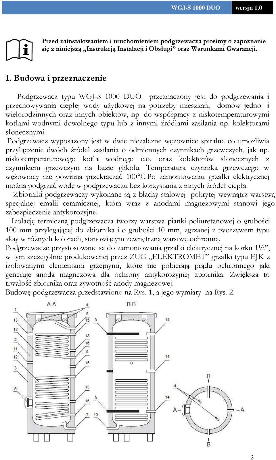 obiektów, np. do współpracy z niskotemperaturowymi kotłami wodnymi dowolnego typu lub z innymi źródłami zasilania np. kolektorami słonecznymi.