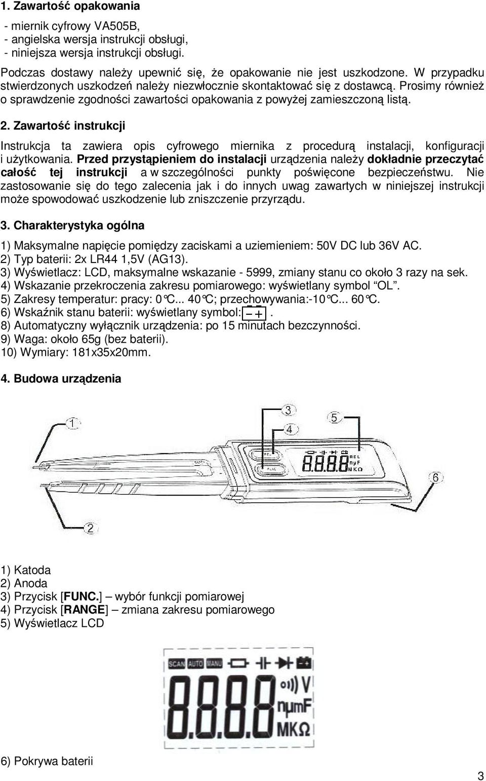 Zawartość instrukcji Instrukcja ta zawiera opis cyfrowego miernika z procedurą instalacji, konfiguracji i uŝytkowania.