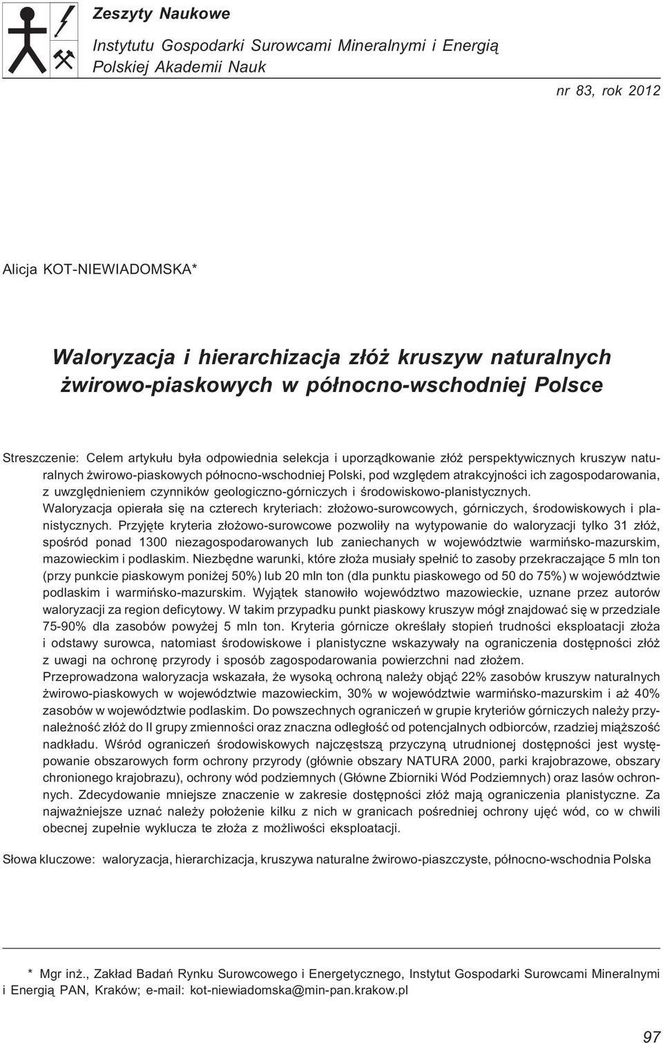Polski, pod wzglêdem atrakcyjnoœci ich zagospodarowania, z uwzglêdnieniem czynników geologiczno-górniczych i œrodowiskowo-planistycznych.