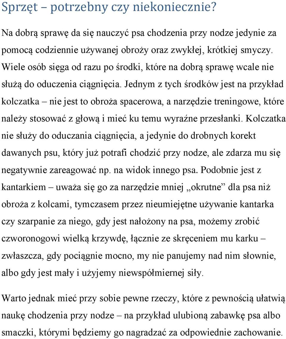 Jednym z tych środków jest na przykład kolczatka nie jest to obroża spacerowa, a narzędzie treningowe, które należy stosować z głową i mieć ku temu wyraźne przesłanki.