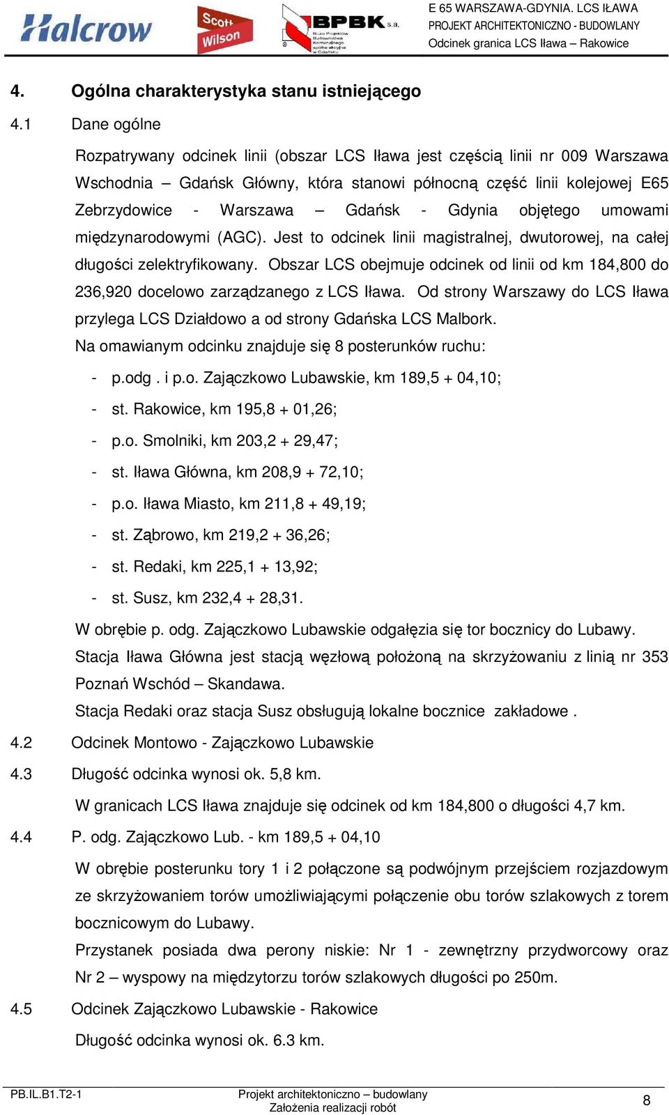 - Gdynia objętego umowami międzynarodowymi (AGC). Jest to odcinek linii magistralnej, dwutorowej, na całej długości zelektryfikowany.