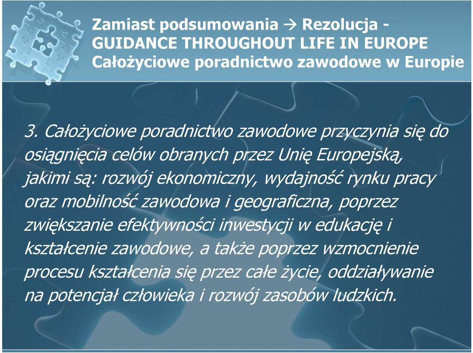 ekonomiczny, wydajność rynku pracy oraz mobilność zawodowa i geograficzna, poprzez zwiększanie efektywności inwestycji w edukację