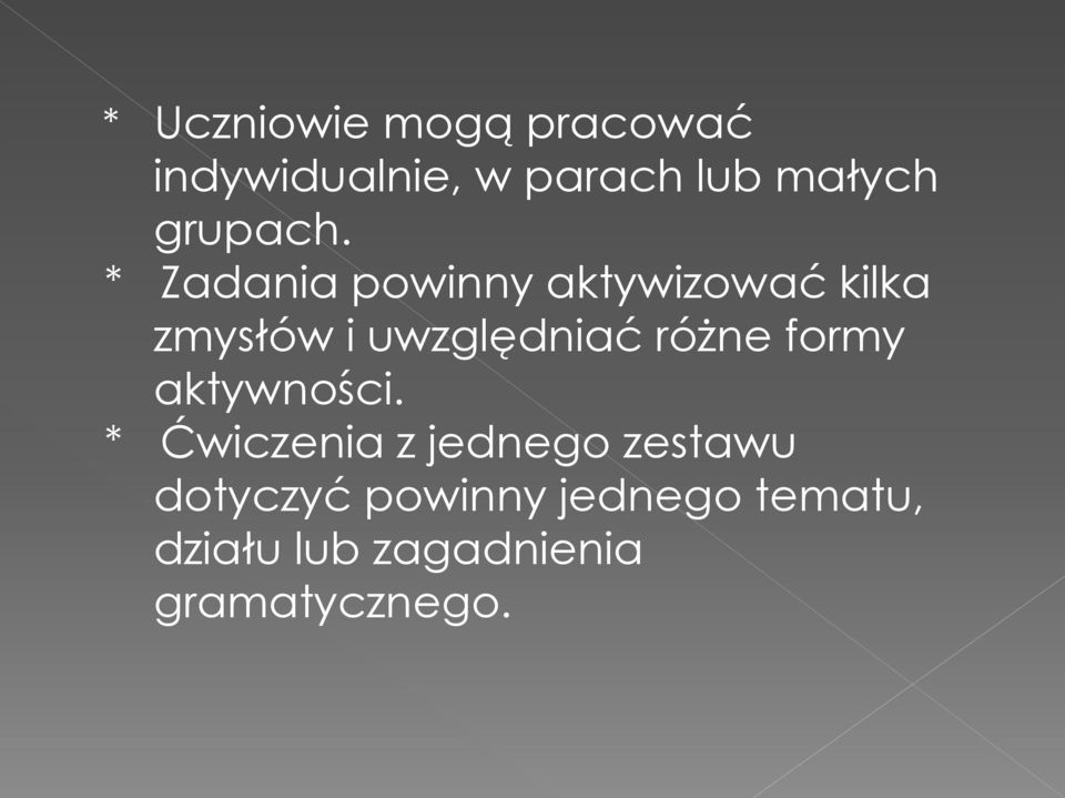 * Zadania powinny aktywizować kilka zmysłów i uwzględniać