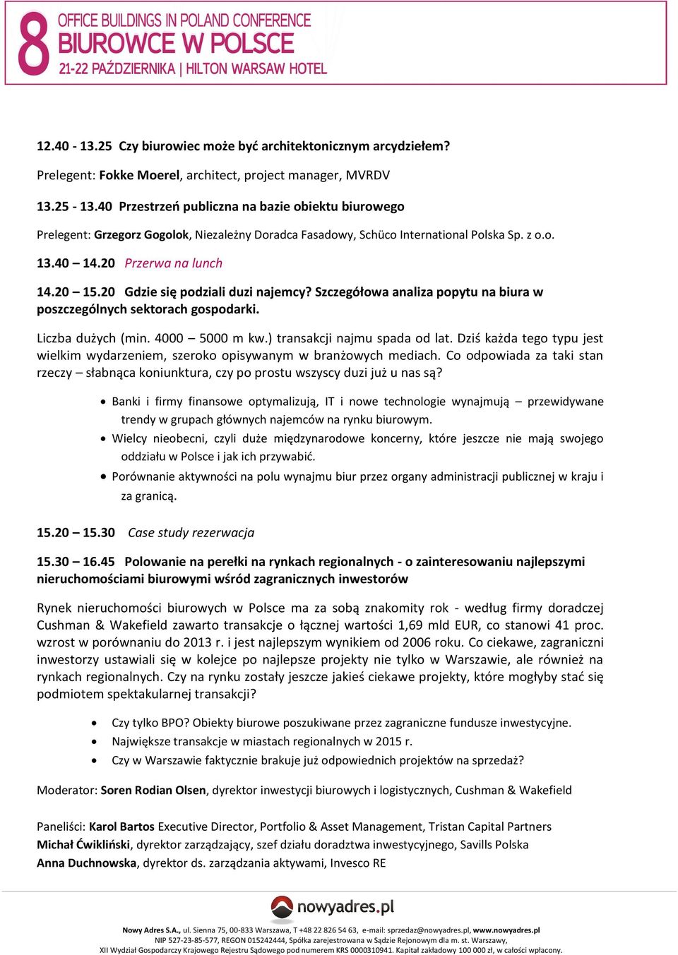 20 Gdzie się podziali duzi najemcy? Szczegółowa analiza popytu na biura w poszczególnych sektorach gospodarki. Liczba dużych (min. 4000 5000 m kw.) transakcji najmu spada od lat.