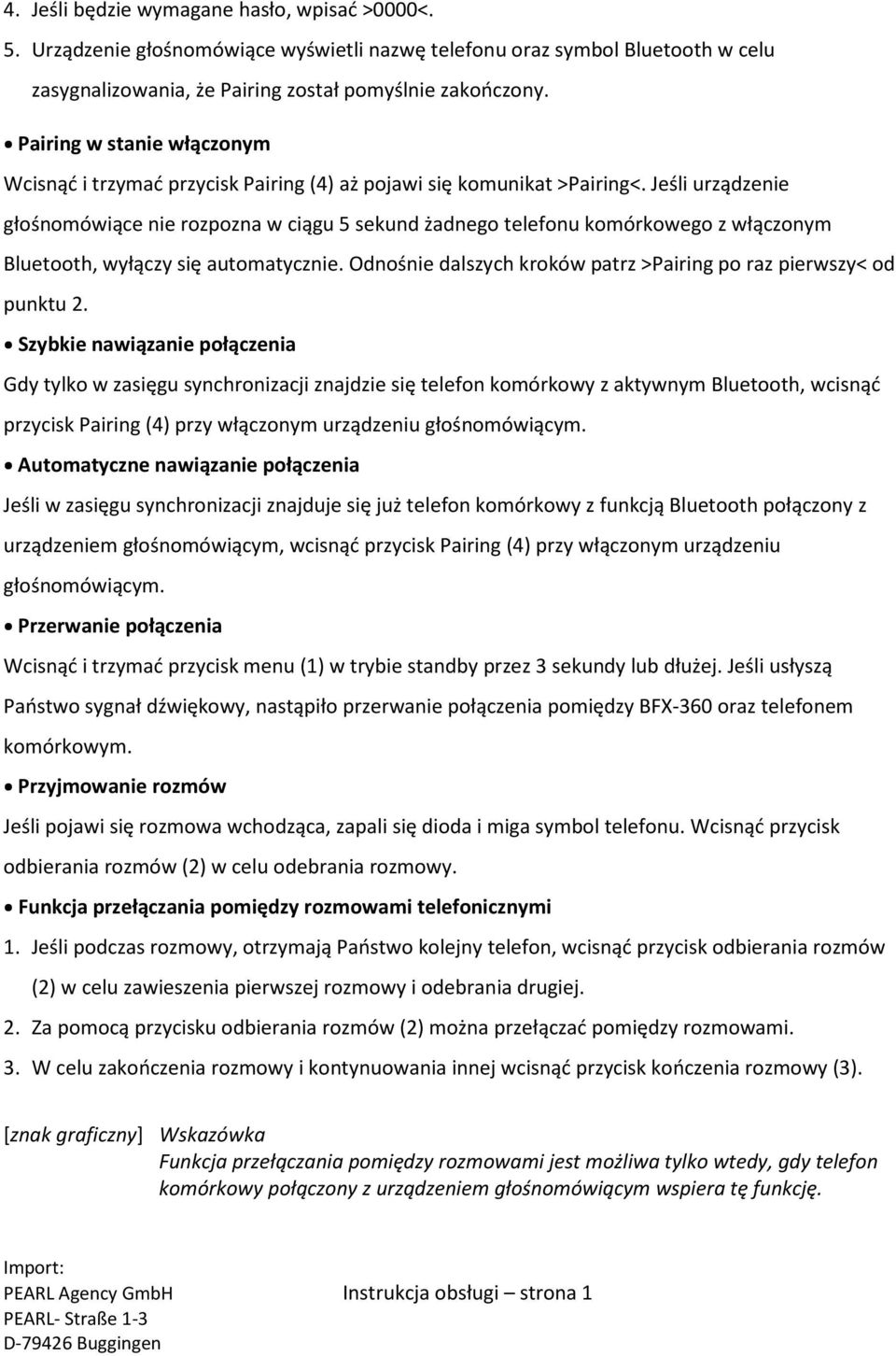 Jeśli urządzenie głośnomówiące nie rozpozna w ciągu 5 sekund żadnego telefonu komórkowego z włączonym Bluetooth, wyłączy się automatycznie.