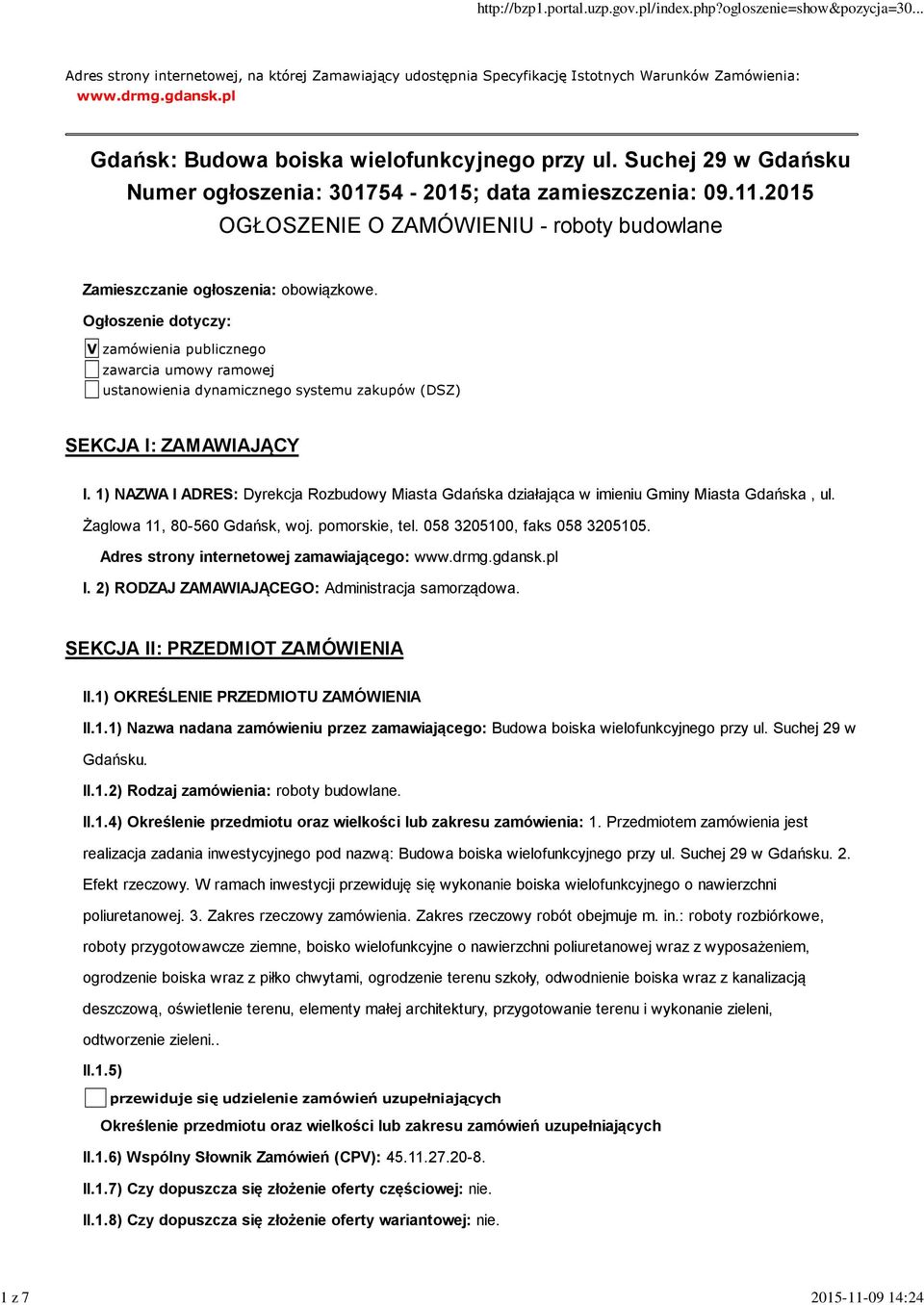 Ogłoszenie dotyczy: V zamówienia publicznego zawarcia umowy ramowej ustanowienia dynamicznego systemu zakupów (DSZ) SEKCJA I: ZAMAWIAJĄCY I.