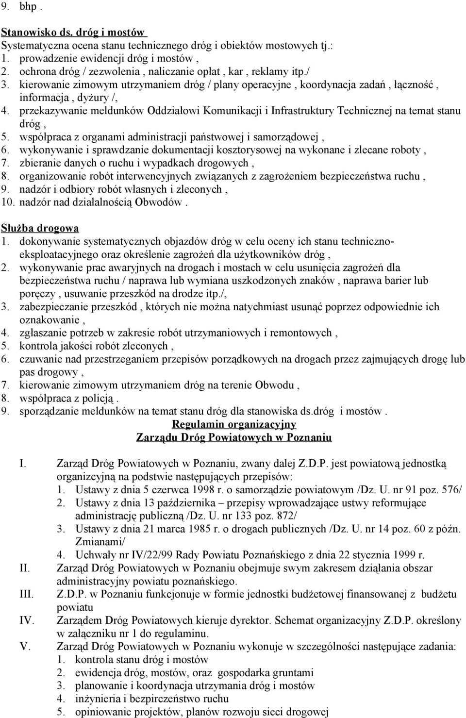 przekazywanie meldunków Oddziałowi Komunikacji i Infrastruktury Technicznej na temat stanu dróg, 5. współpraca z organami administracji państwowej i samorządowej, 6.