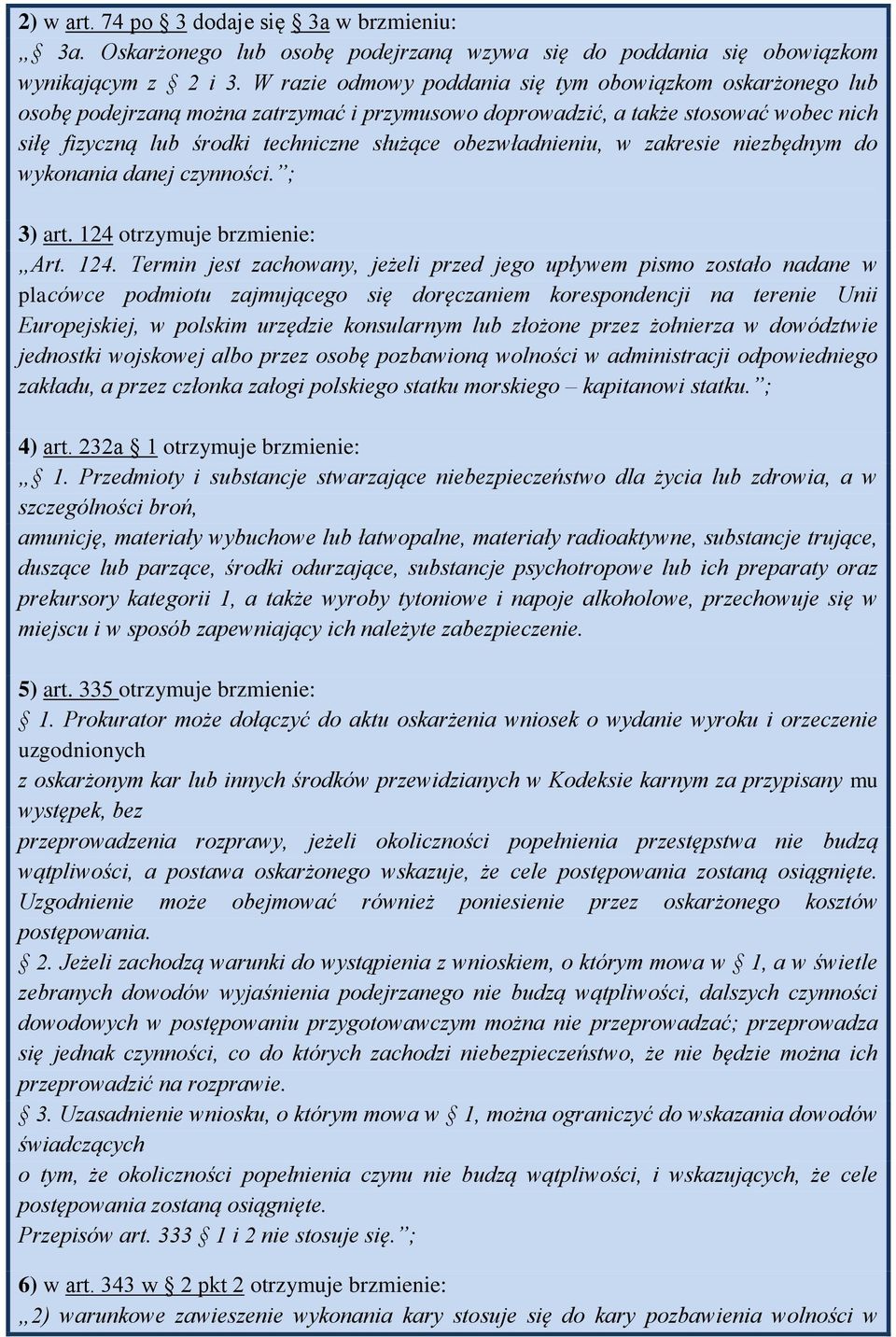 obezwładnieniu, w zakresie niezbędnym do wykonania danej czynności. ; 3) art. 124 