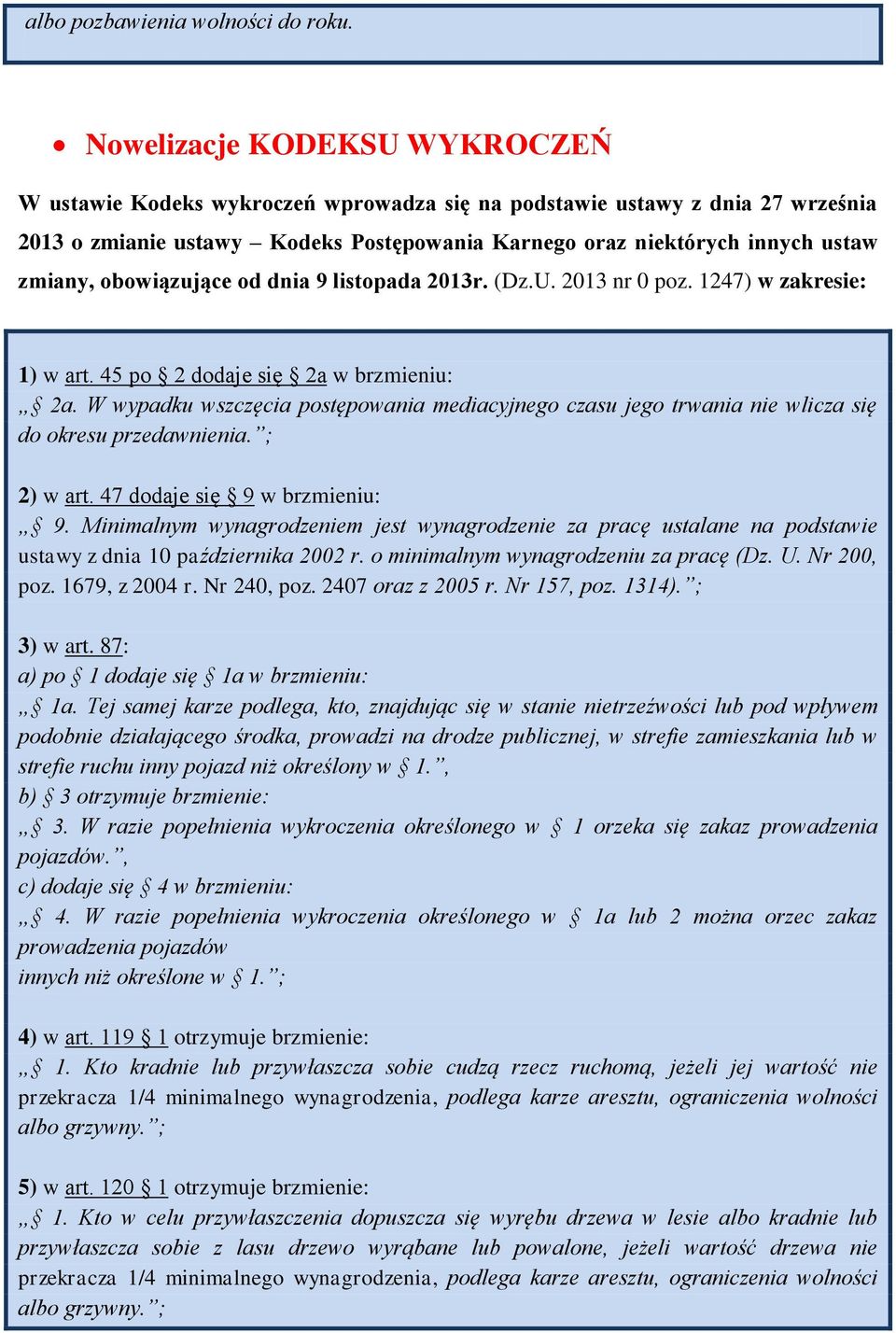 obowiązujące od dnia 9 listopada 2013r. (Dz.U. 2013 nr 0 poz. 1247) w zakresie: 1) w art. 45 po 2 dodaje się 2a w brzmieniu: 2a.