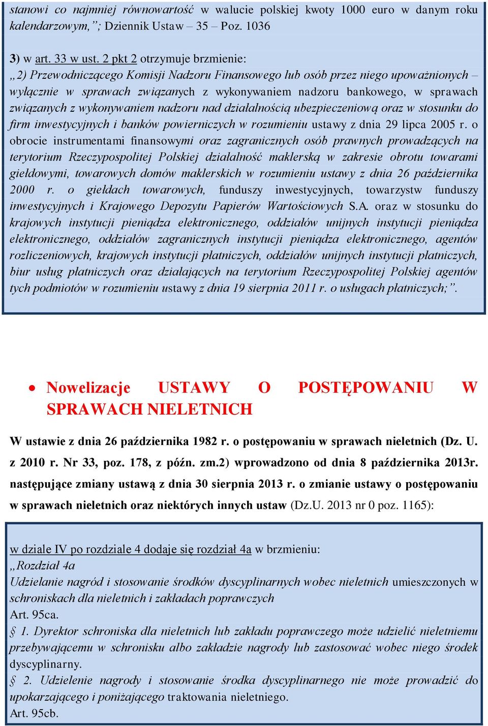z wykonywaniem nadzoru nad działalnością ubezpieczeniową oraz w stosunku do firm inwestycyjnych i banków powierniczych w rozumieniu ustawy z dnia 29 lipca 2005 r.