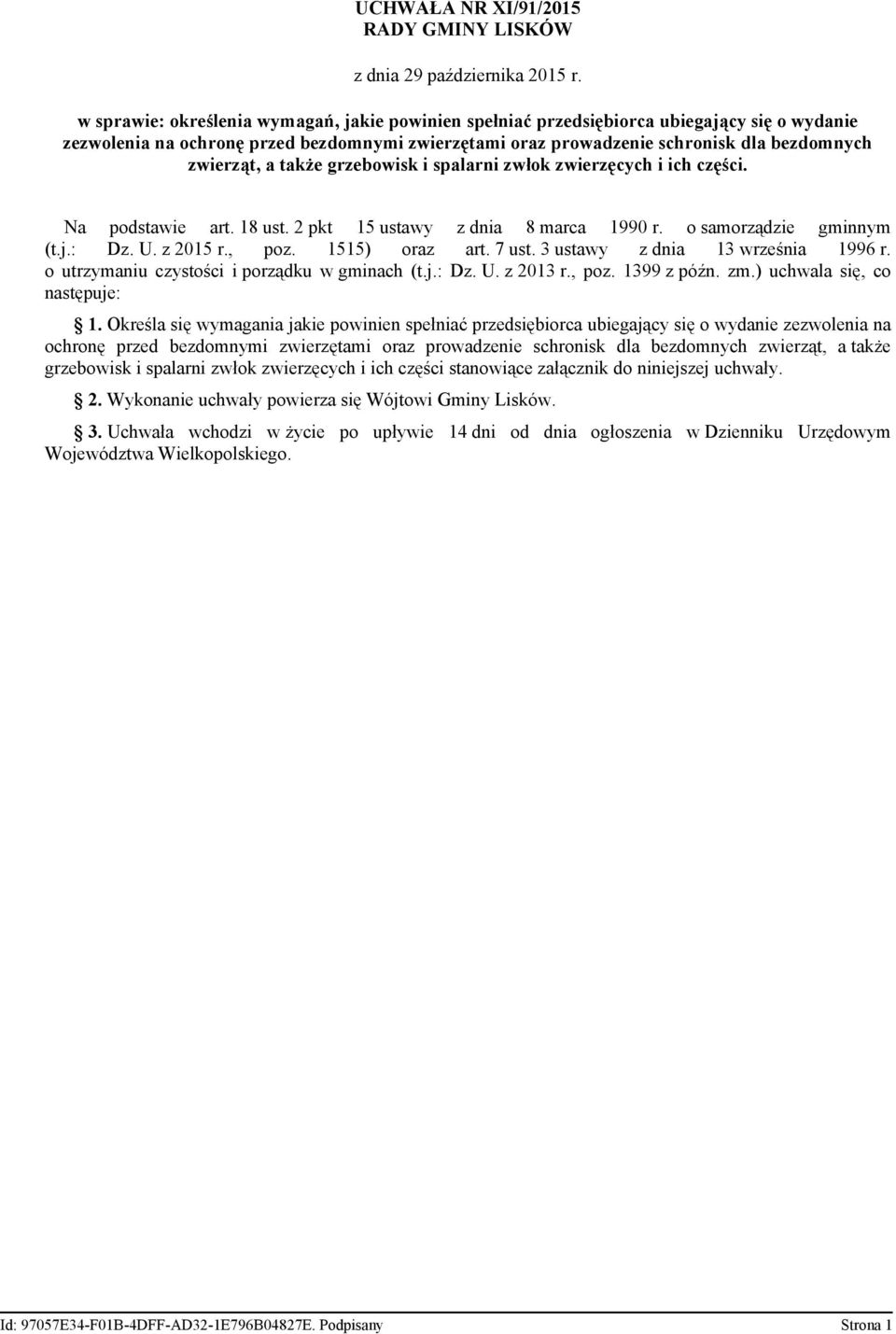 także grzebowisk i spalarni zwłok zwierzęcych i ich części. Na podstawie art. 18 ust. 2 pkt 15 ustawy z dnia 8 marca 1990 r. o samorządzie gminnym (t.j.: Dz. U. z 2015 r., poz. 1515) oraz art. 7 ust.