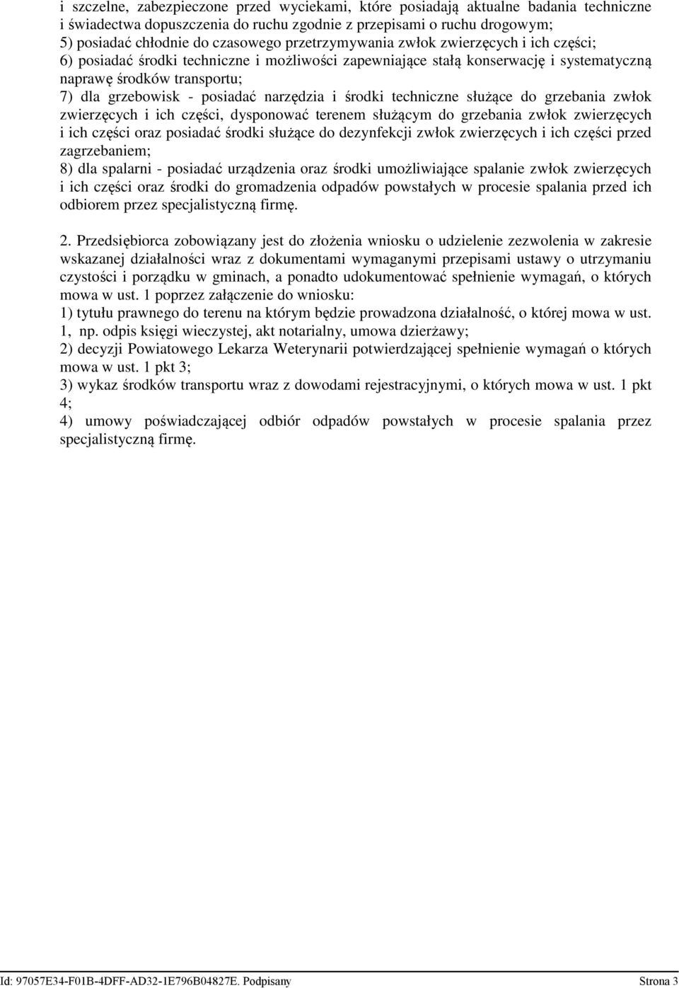 narzędzia i środki techniczne służące do grzebania zwłok zwierzęcych i ich części, dysponować terenem służącym do grzebania zwłok zwierzęcych i ich części oraz posiadać środki służące do dezynfekcji