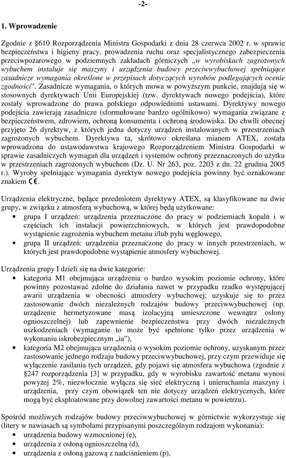 maszyny i urządzenia budowy przeciwwybuchowej spełniające zasadnicze wymagania określone w przepisach dotyczących wyrobów podlegających ocenie zgodności.