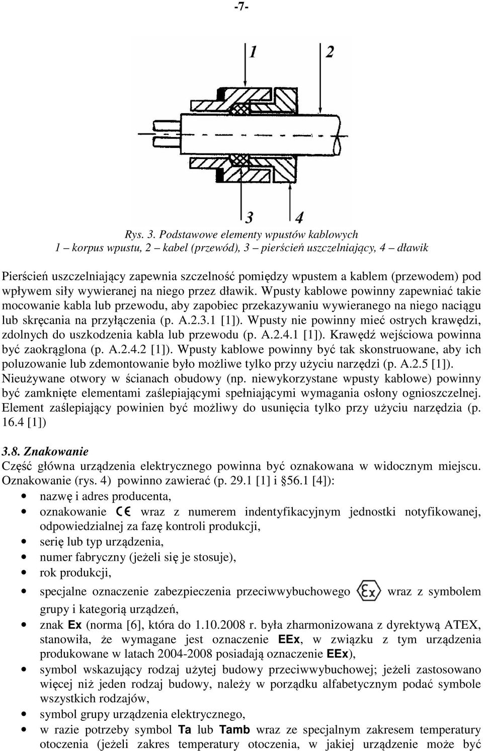 wpływem siły wywieranej na niego przez dławik.
