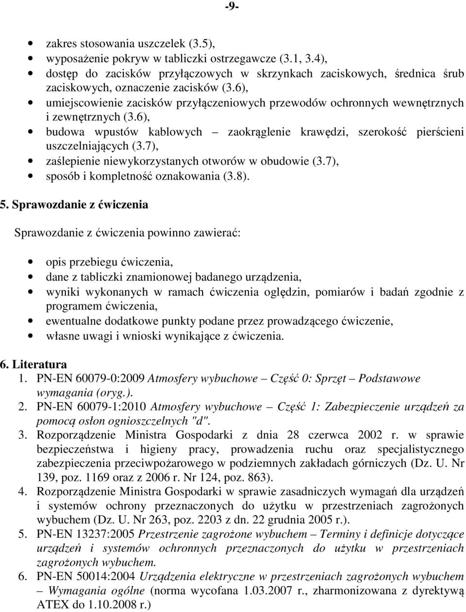 6), umiejscowienie zacisków przyłączeniowych przewodów ochronnych wewnętrznych i zewnętrznych (3.6), budowa wpustów kablowych zaokrąglenie krawędzi, szerokość pierścieni uszczelniających (3.