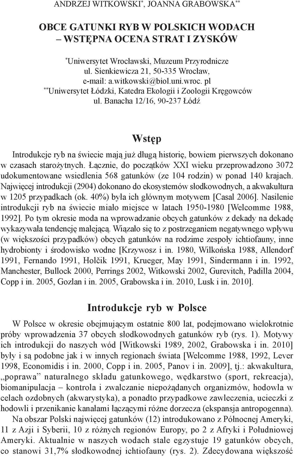 Banacha 12/16, 90-237 Łódź Wstęp Introdukcje ryb na świecie mają już długą historię, bowiem pierwszych dokonano w czasach starożytnych.