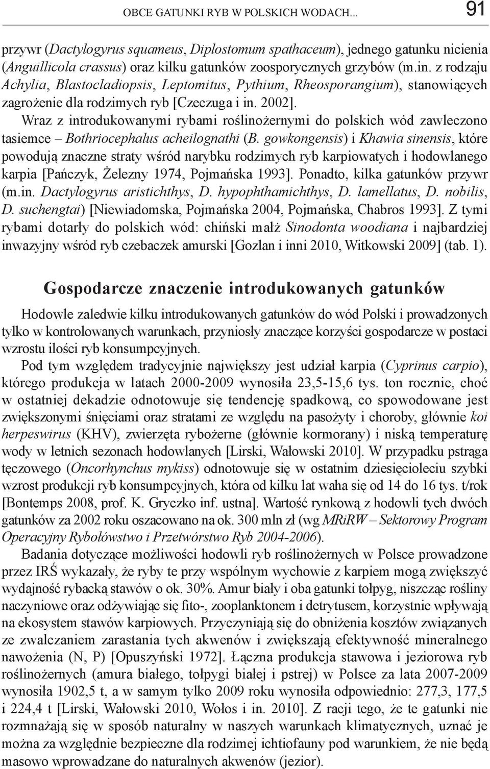 Wraz z introdukowanymi rybami roślinożernymi do polskich wód zawleczono tasiemce Bothriocephalus acheilognathi (B.