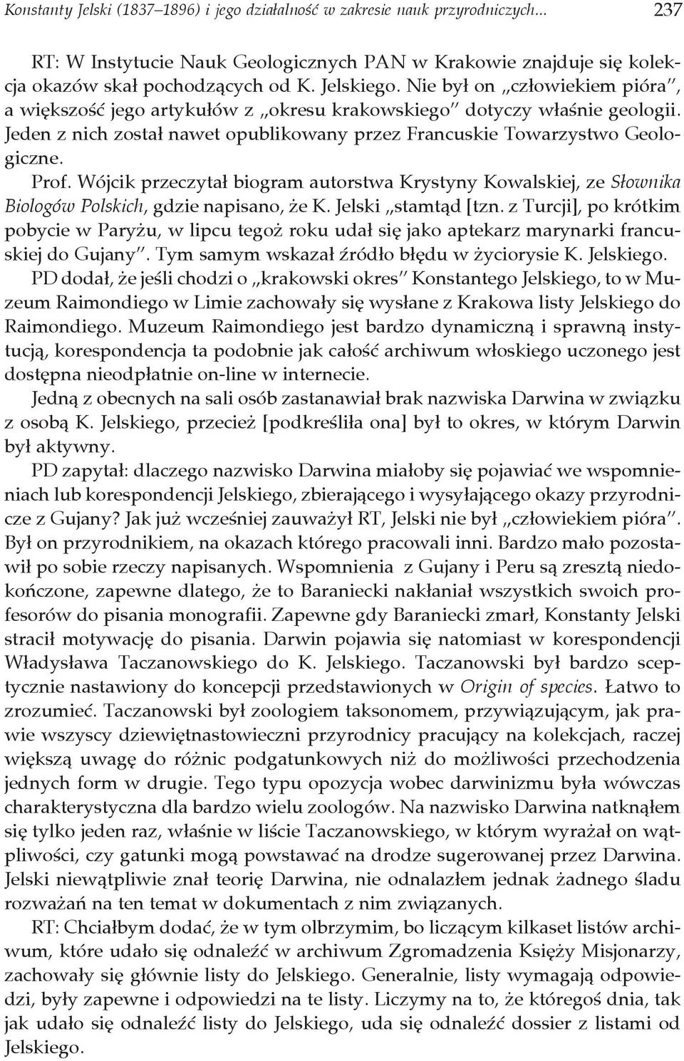 Wójcik przeczytał biogram autorstwa Krystyny Kowalskiej, ze Słownika Biologów Polskich, gdzie napisano, że K. Jelski stamtąd [tzn.