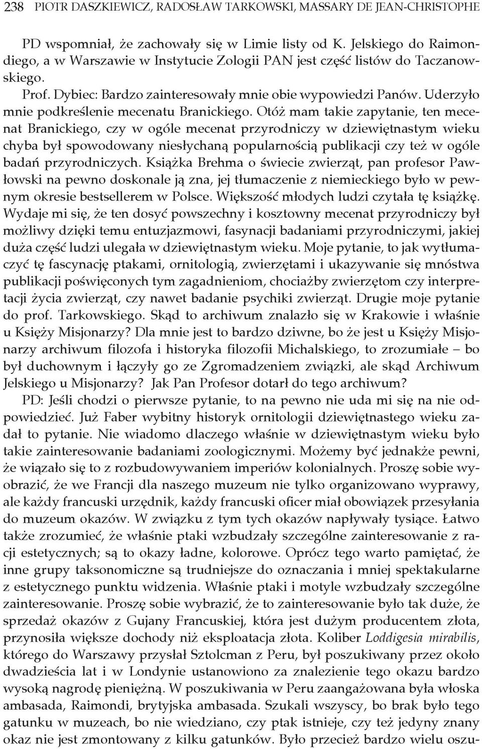 Uderzyło mnie podkreślenie mecenatu Branickiego.