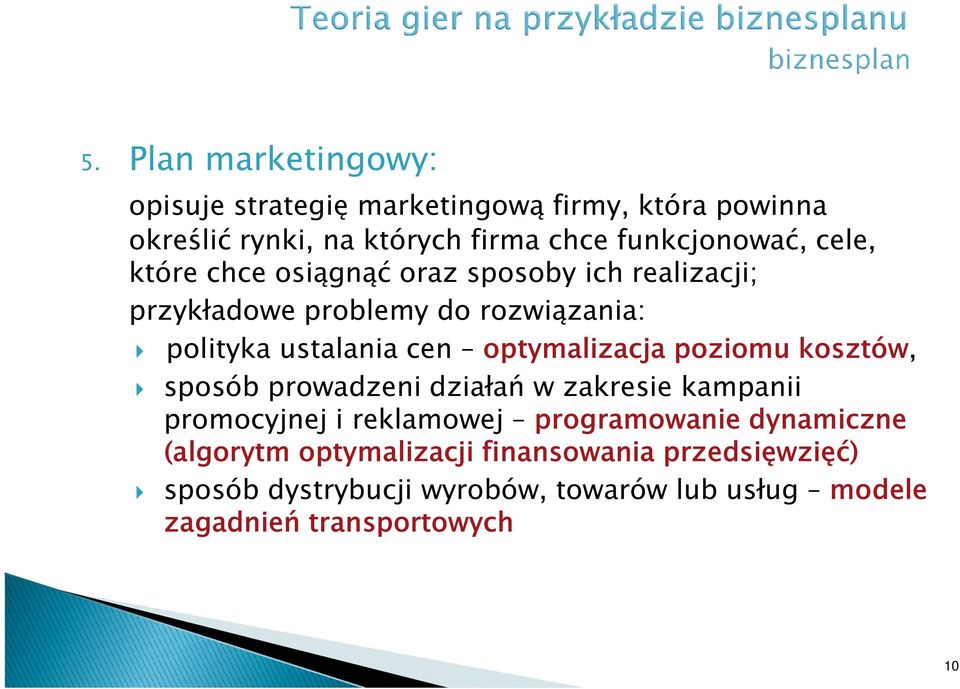 cen optymalizacja poziomu kosztów, sposób prowadzeni działań w zakresie kampanii promocyjnej i reklamowej programowanie