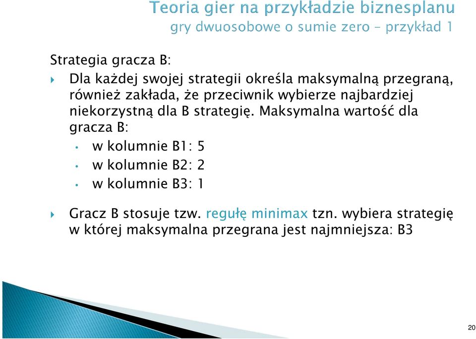 Maksymalna wartość dla gracza B: w kolumnie B1: 5 w kolumnie B2: 2 w kolumnie B3: 1