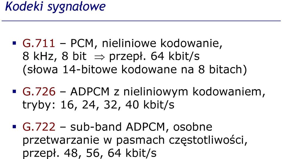 726 ADPCM z nieliniowym kodowaniem, tryby: 16, 24, 32, 40 kbit/s G.