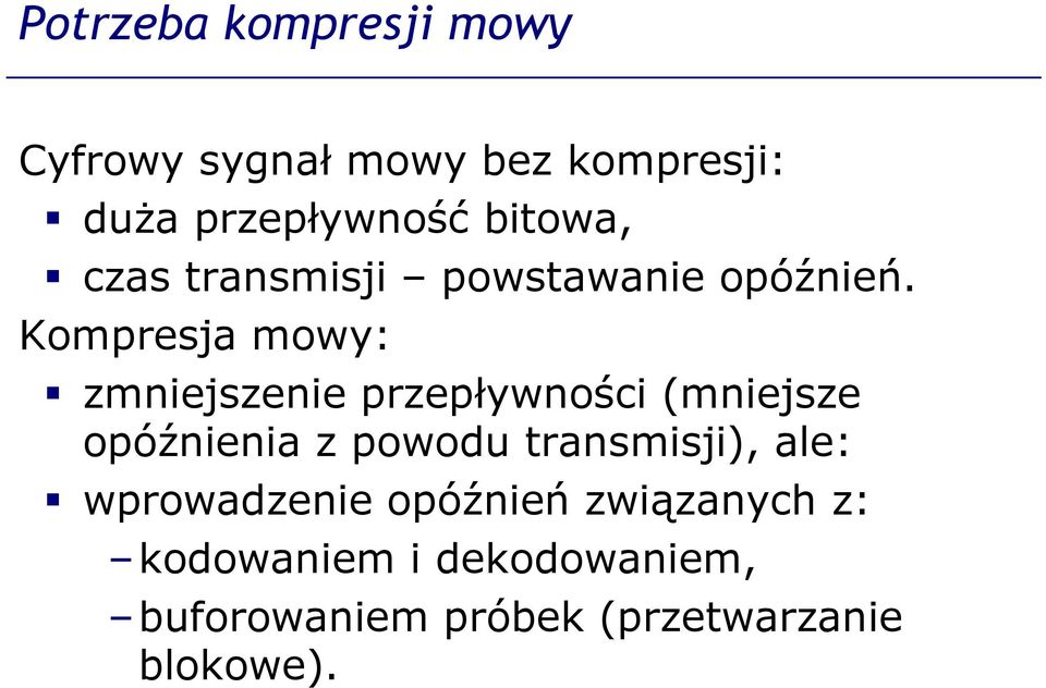 Kompresja mowy: zmniejszenie przepływności (mniejsze opóźnienia z powodu