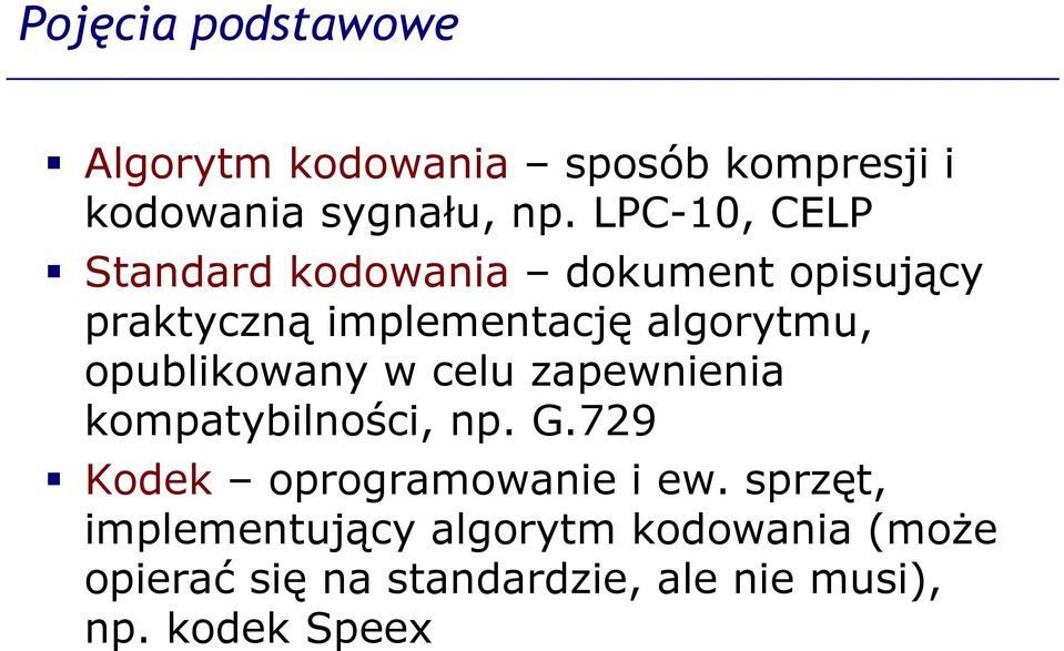 opublikowany w celu zapewnienia kompatybilności, np. G.729 Kodek oprogramowanie i ew.