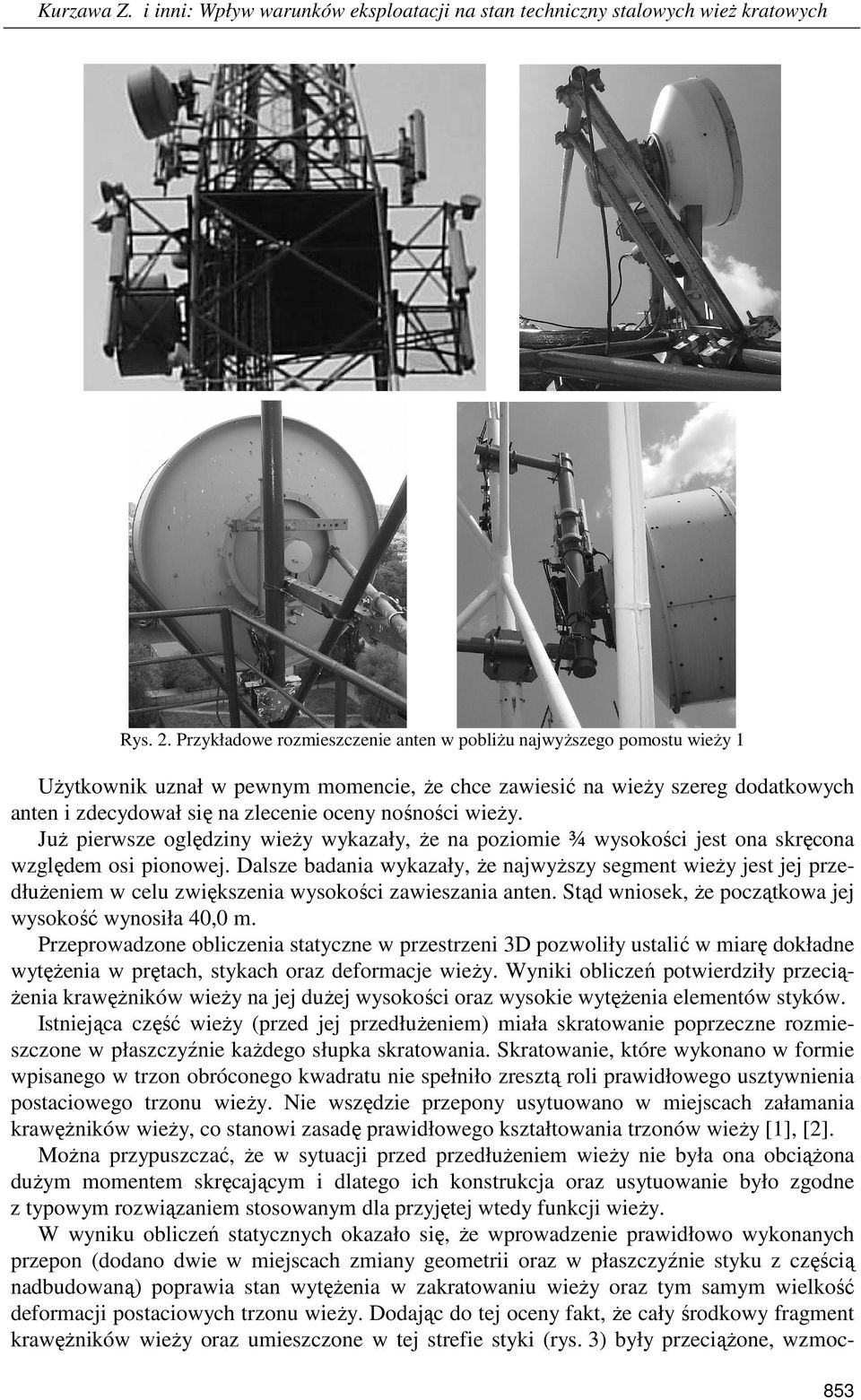nośności wieŝy. JuŜ pierwsze oględziny wieŝy wykazały, Ŝe na poziomie ¾ wysokości jest ona skręcona względem osi pionowej.