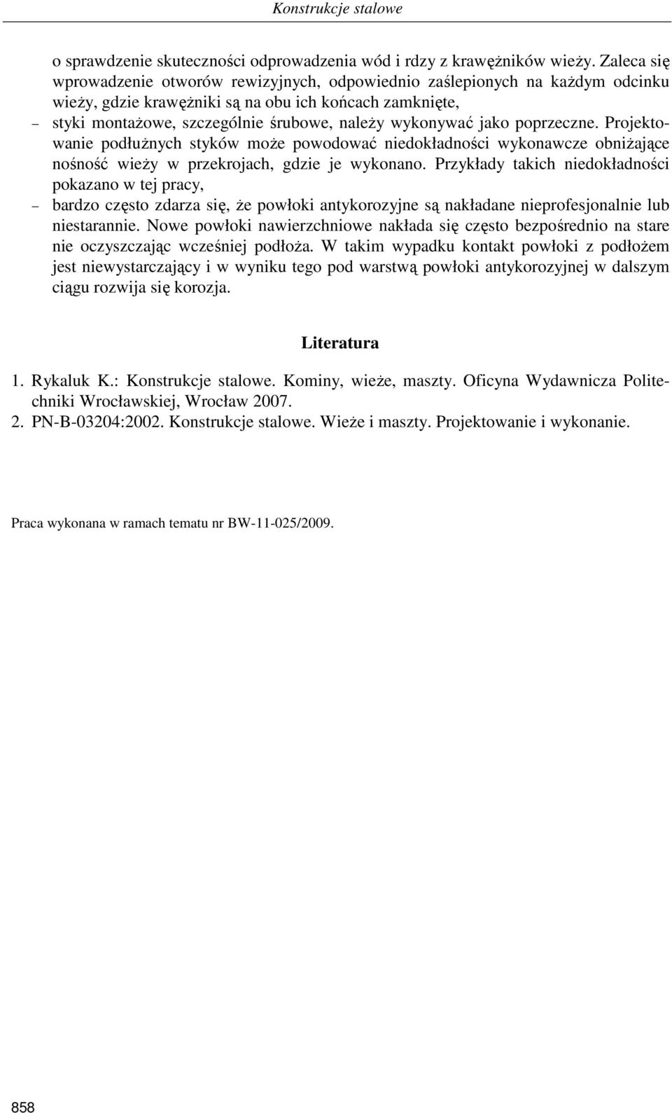 jako poprzeczne. Projektowanie podłuŝnych styków moŝe powodować niedokładności wykonawcze obniŝające nośność wieŝy w przekrojach, gdzie je wykonano.