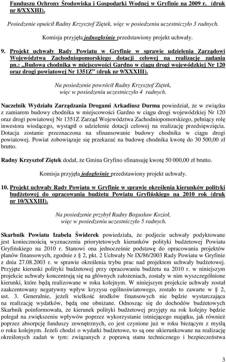 : Budowa chodnika w miejscowości Gardno w ciągu drogi wojewódzkiej Nr 120 oraz drogi powiatowej Nr 1351Z (druk nr 9/XXXIII).