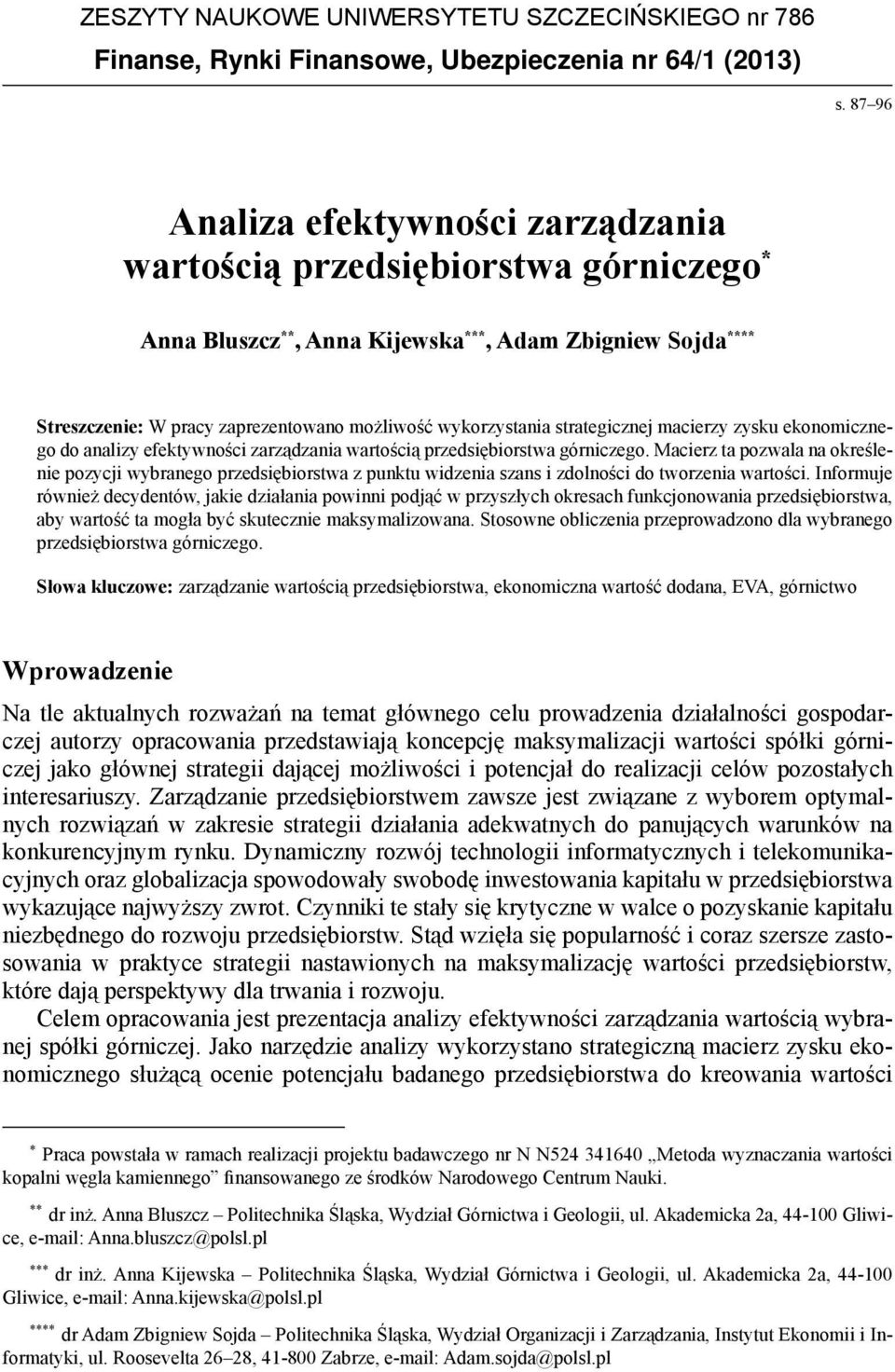 wykorzystania strategicznej macierzy zysku ekonomicznego do analizy efektywności zarządzania wartością przedsiębiorstwa górniczego.
