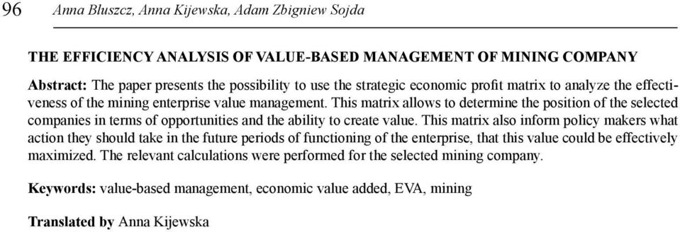 This matrix allows to determine the position of the selected companies in terms of opportunities and the ability to create value.